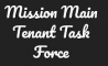 Mission Main Tenant Task Force